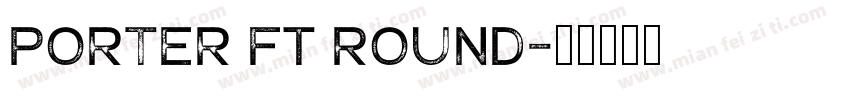 Porter FT Round字体转换